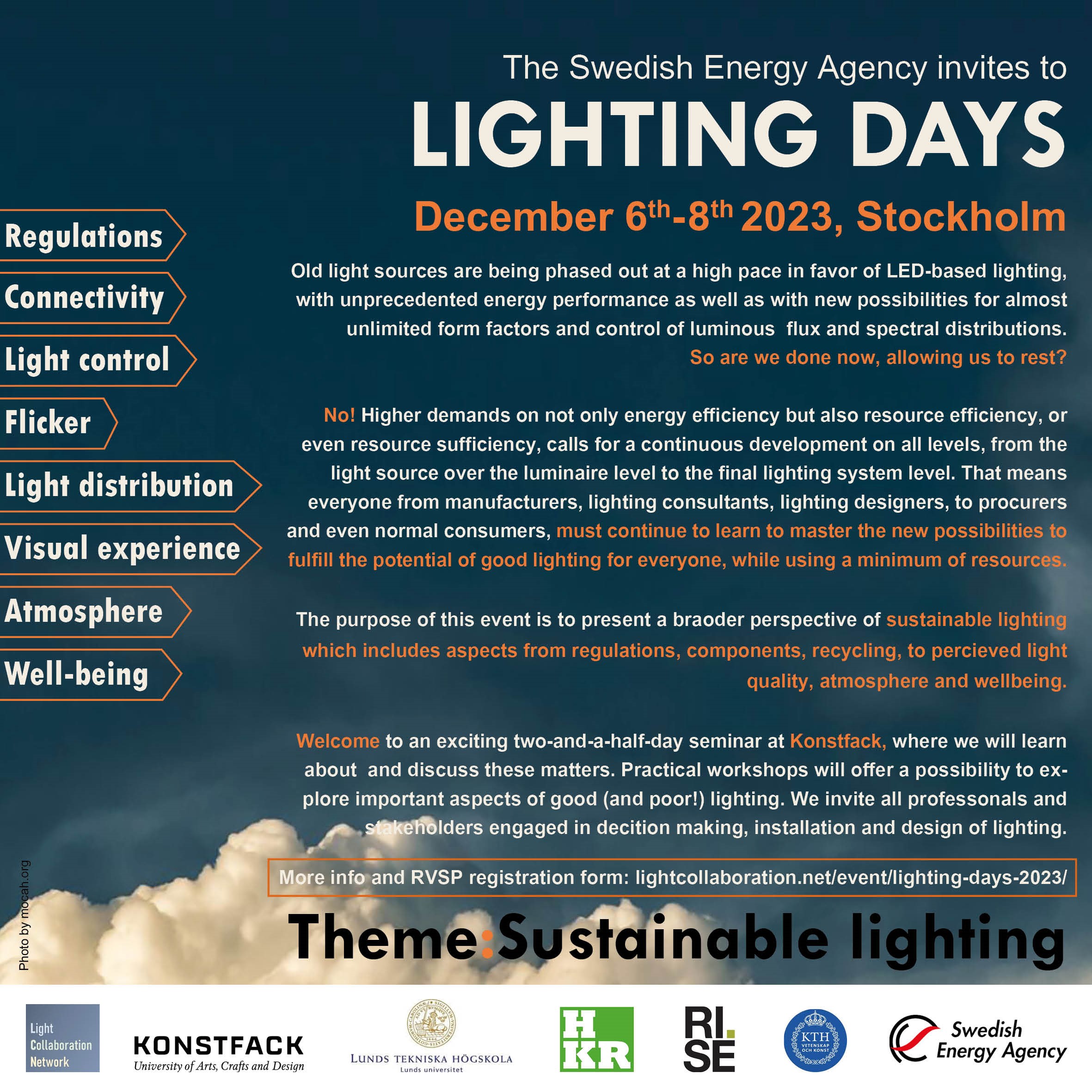Energimyndigheten hälsar dig välkommen till två och en halv dagar om belysning på Konstfack i Stockholm. Dagarna bjuder på presentationer, diskussioner, workshops, provningar och nätverkande.